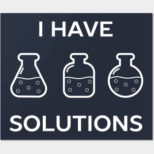 I have solutions funny chemistry pun t-shirt Posters and Art